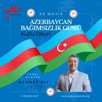 YENİ YÜZYIL PARTİSİ GENEL BAŞKANI ARSLAN’DAN AZERBEYCAN BAĞIMSIZLIK GÜNÜ MESAJI