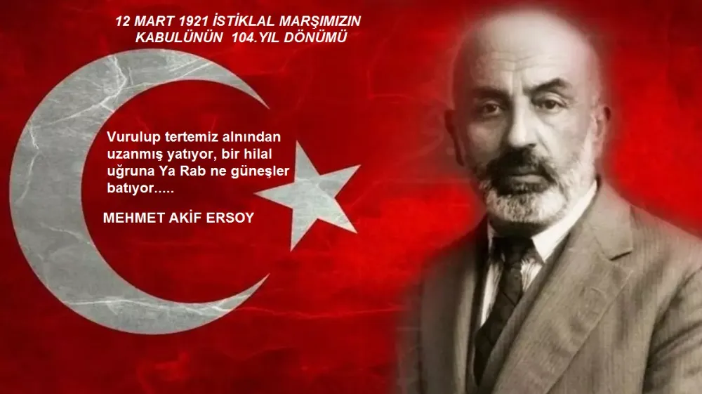 İSTİKLAL MARŞININ YAZILIŞI VE KABÜLÜ:MEHMET AKİF ERSOY