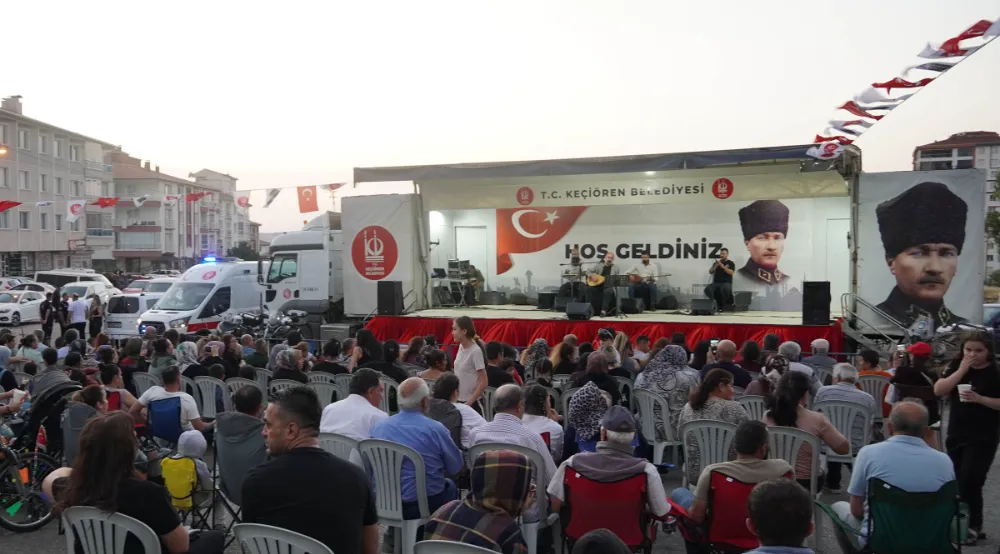 KEÇİÖREN’DE YAZ KONSERLERİ COŞKUSU YAŞANIYOR