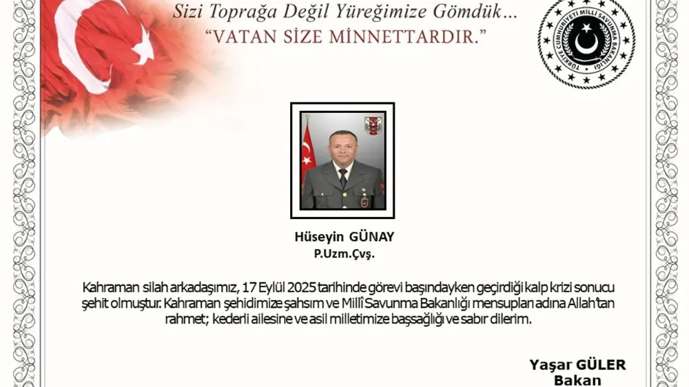 UZMAN ÇAVUŞ HÜSEYİN GÜNAY GÖREVİ BAŞINDA ŞEHİT OLDU